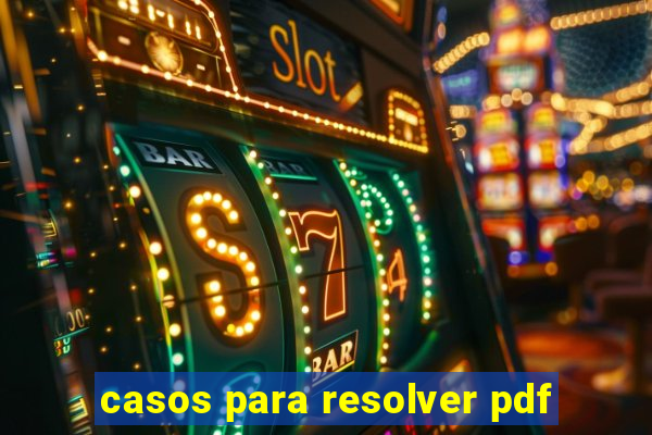 casos para resolver pdf